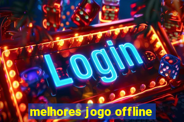 melhores jogo offline